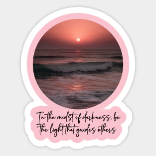 In the Midst of Darkness - Motivational Sticker